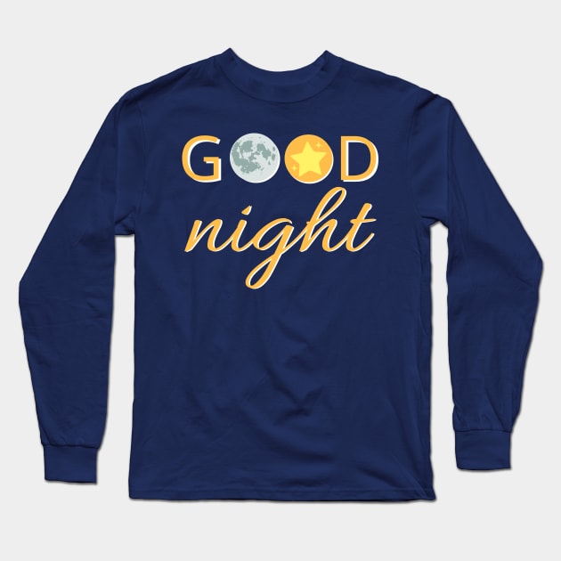 Good night sleep well Long Sleeve T-Shirt by WordsGames